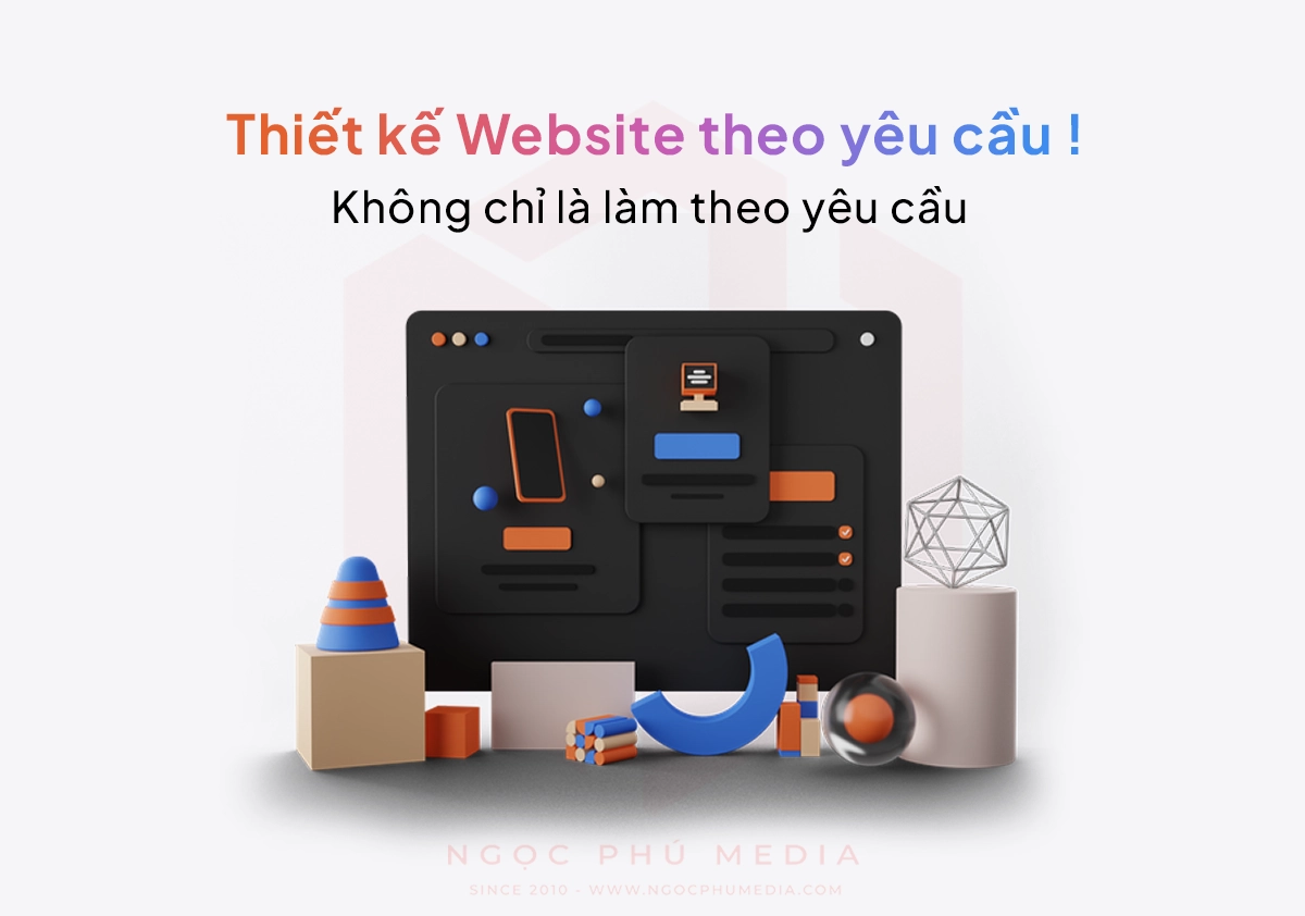 Thiết Kế Website Theo Yêu Cầu – Không Chỉ Là Làm Theo Yêu Cầu