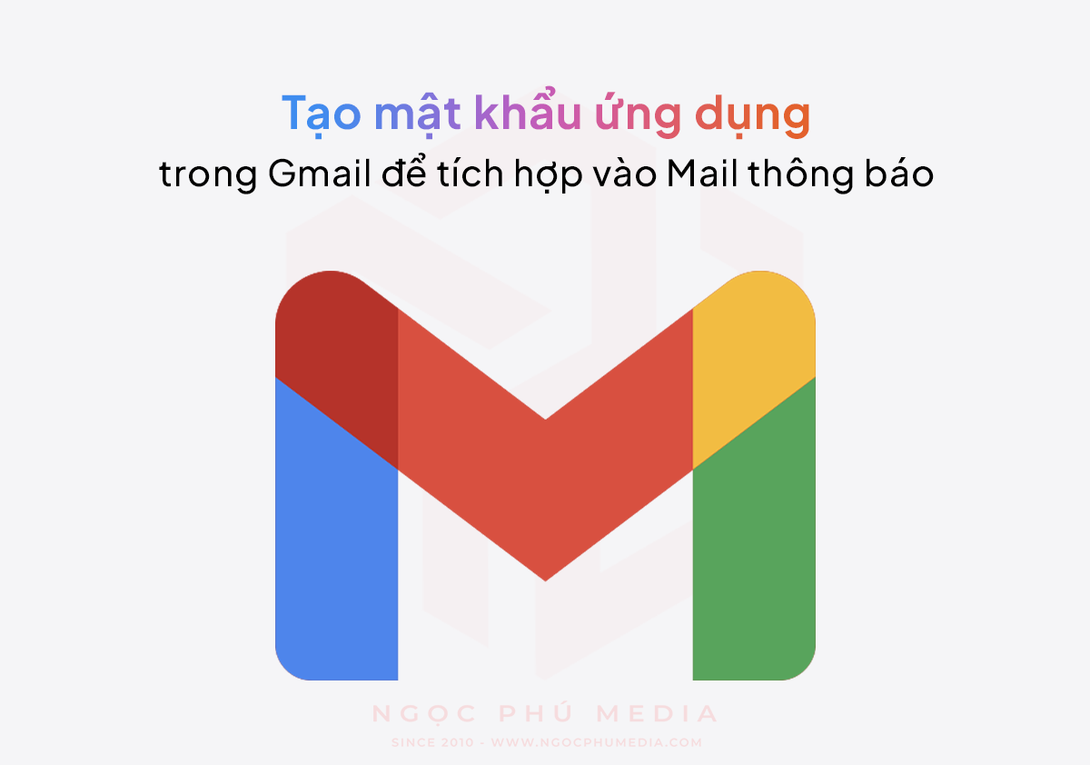 Hướng dẫn tạo mật khẩu ứng dụng cho Gmail và cấu hình vào Website